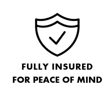 Fully Insured for your peace of mind Fully Insured for your peace of mind